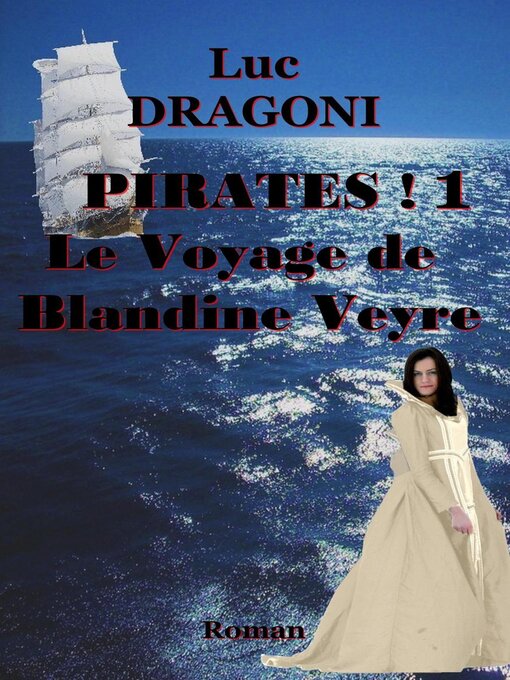 Title details for Pirates ! 1 Le Voyage de Blandine Veyre by Luc Dragoni - Available